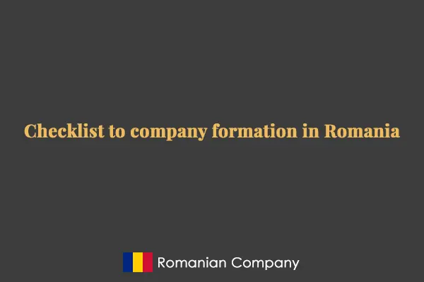 Checklist to company formation in Romania
